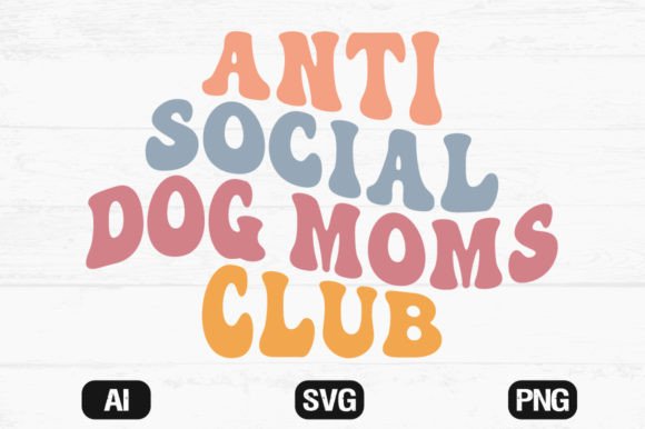 Anti Social Dog Moms Club Wavy Svg 1