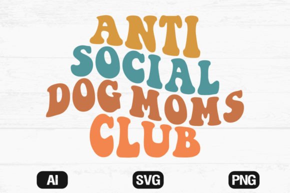 Anti Social Dog Moms Club Wavy Svg File