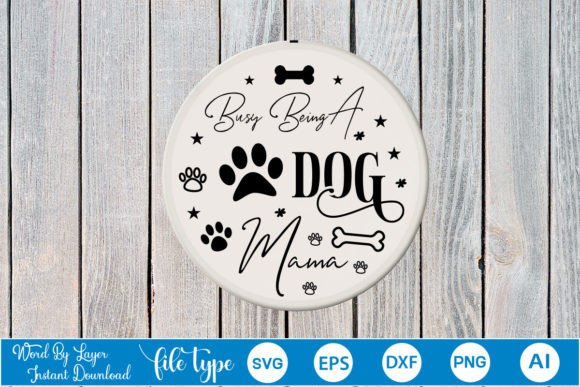 Busy Being a Dog Mama Round Sign SVG