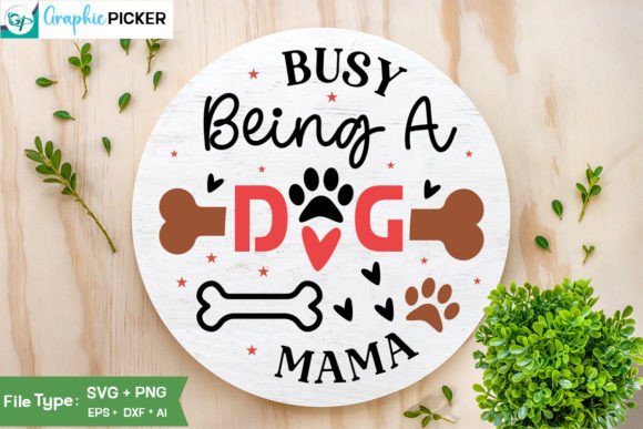 Busy Being a Dog Mama Round Sign SVG Des