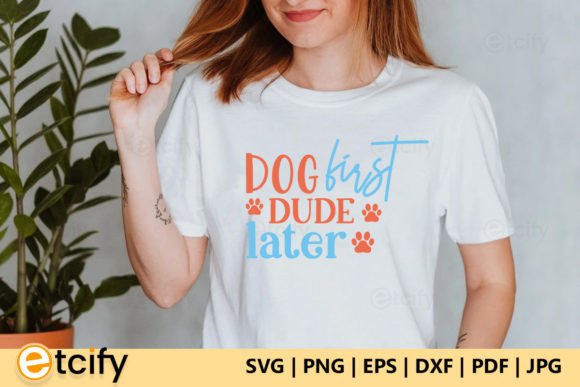 Dog First Dude Later SVG