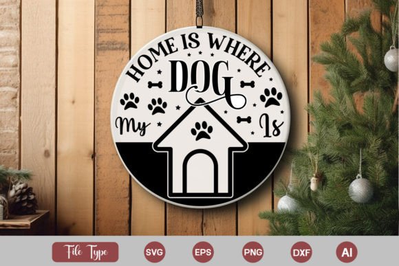 Home is Where My Dog is Round Sign SVG