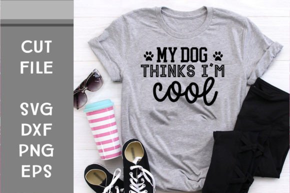 My Dog Think I’m Cool SVG
