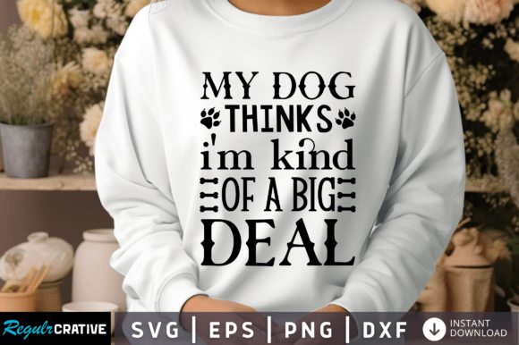 My Dog Thinks Im Kind Svg Design