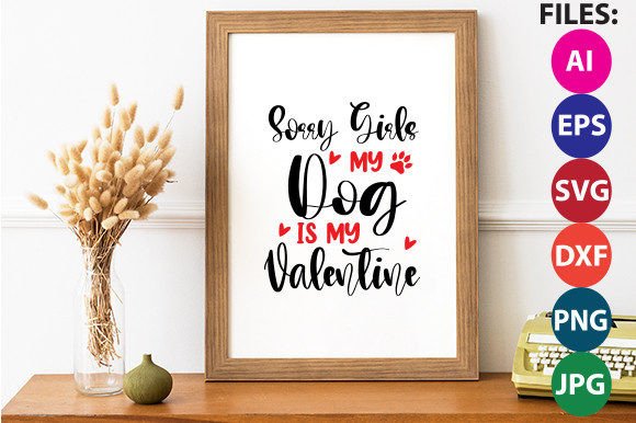 Sorry Girls My Dog is My Valentine Svg D