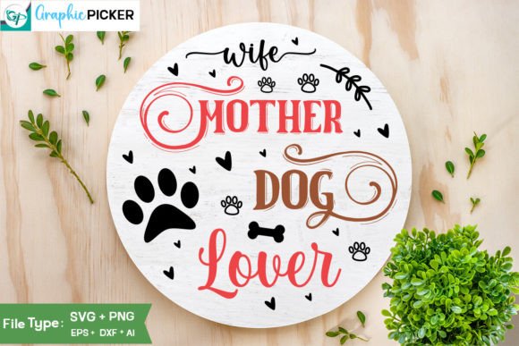 Wife Mother Dog Lover Round Sign SVG